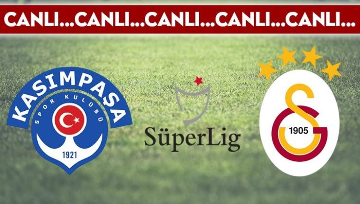 CANLI ANLATIM: Kasımpaşa 0-1 Galatasaray